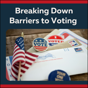 Breaking Down Barriers to Voting. Close up image of a U.S. flag, voting buttons, and election mail envelopes. 